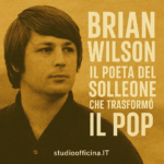 🎵 BRIAN WILSON – IL POETA DEL SOLLEONE CHE TRASFORMÒ IL POP