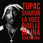 🎤 TUPAC SHAKUR – LA VERITÀ NEL PETTO DI UN POETA RIBELLE